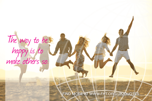 The time to be happy is now. The place to be happy is here. The way to be happy is to make others so