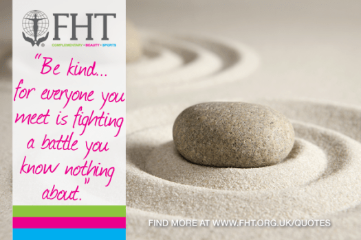 be kind, for everyone you meet is fighting a battle you know nothing about